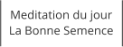 Meditation du jour La Bonne Semence