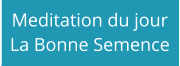 Meditation du jour La Bonne Semence