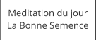 Meditation du jour La Bonne Semence