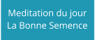 Meditation du jour La Bonne Semence