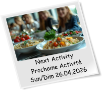 Next Activity Prochaine Activité Sun/Dim 26.04.2026