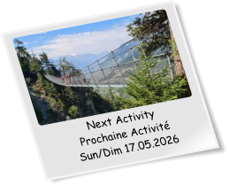 Next Activity Prochaine Activité Sun/Dim 17.05.2026